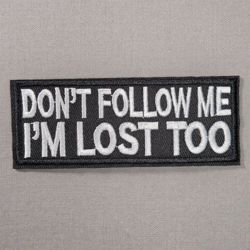 Don't Follow Me I'm Lost Too Iron On Patch | Funny Patch